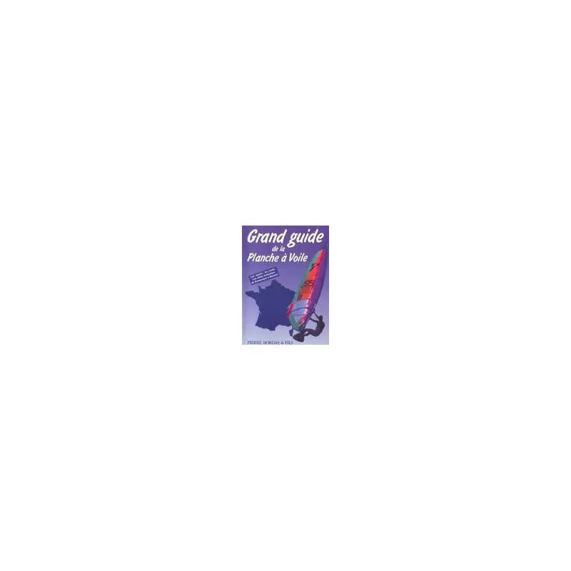 Grand Guide De La Planche A Voile