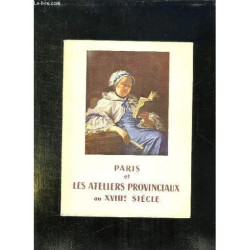 Paris Et Les Ateliers Provinciaux Au Xviii Sielcle