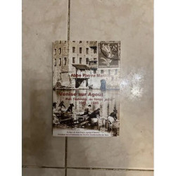 VENISE SUR AGOUT - MON FAUBOURG AU TEMPS JADIS 1845-1945