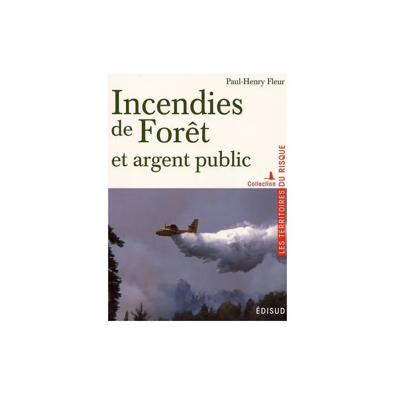 Incendies De Forêt Et Argent Public - Prévention -Action -Résultat