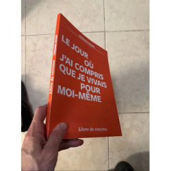 LE JOUR OU J'AI COMPRIS QUE JE VIVAIS POUR MOI MEME