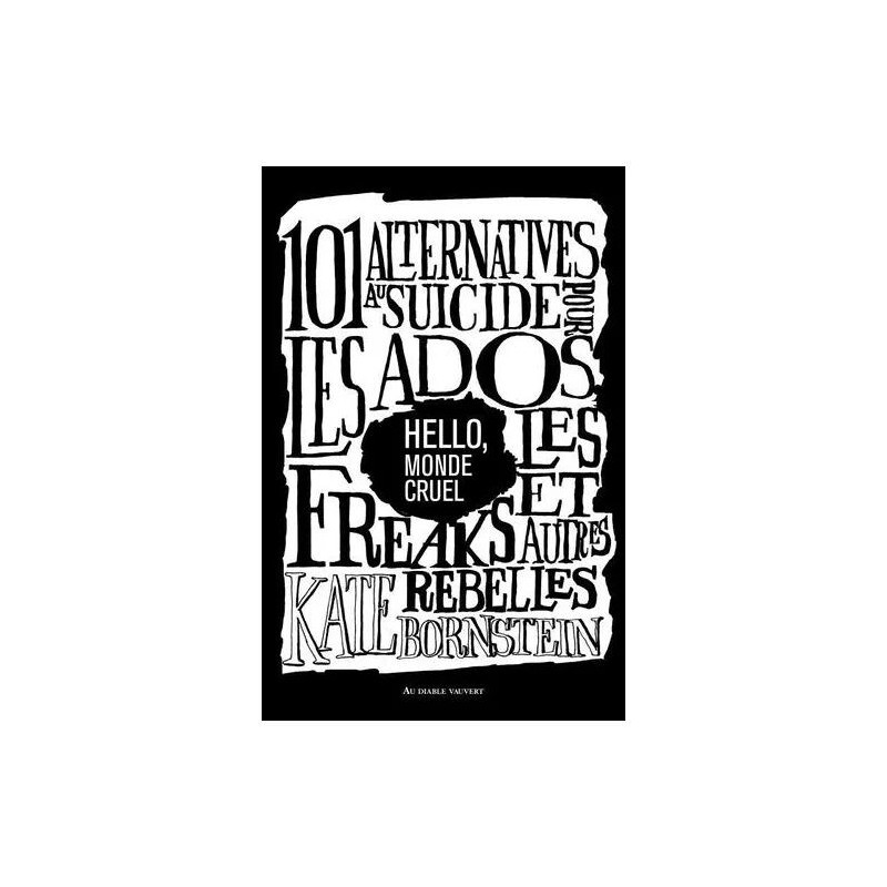 Hello Monde Cruel - 101 Alternatives Au Suicide Pour Les Ados Les...