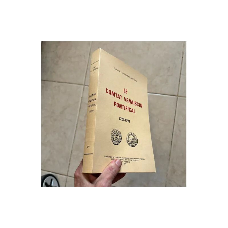LE COMTAT VENAISSIN PONTIFICAL 1229-1791 PAR LE DOCTEUR MOULIERAC...