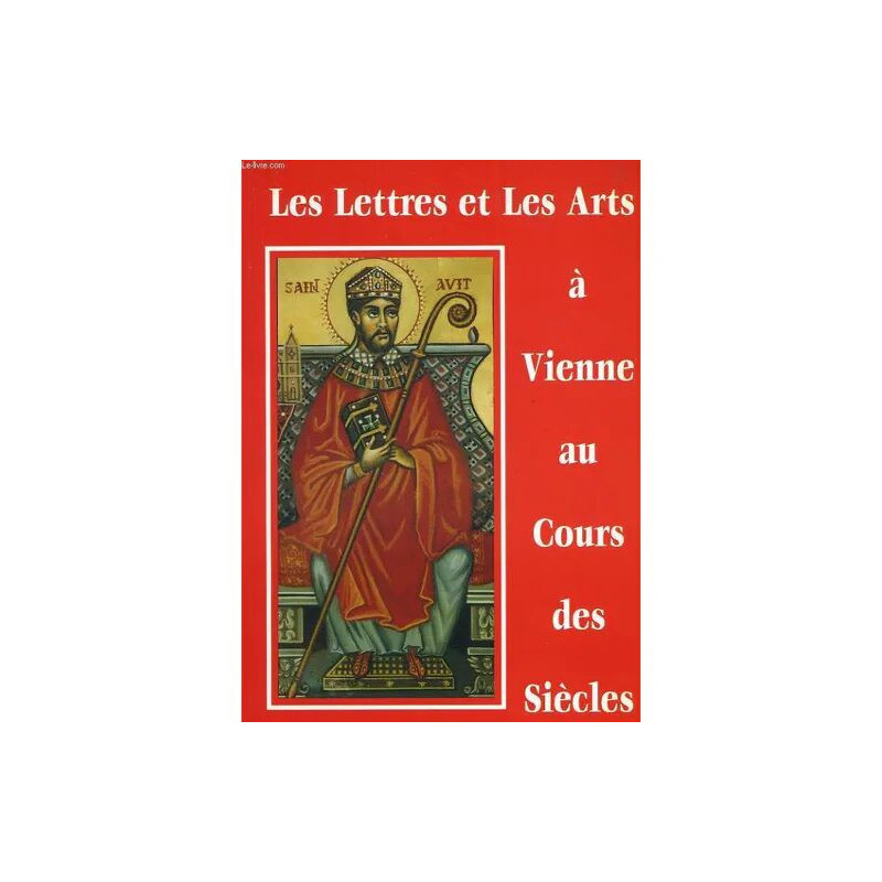 Les Lettres et les Arts A Vienne Au Cours des Siecles