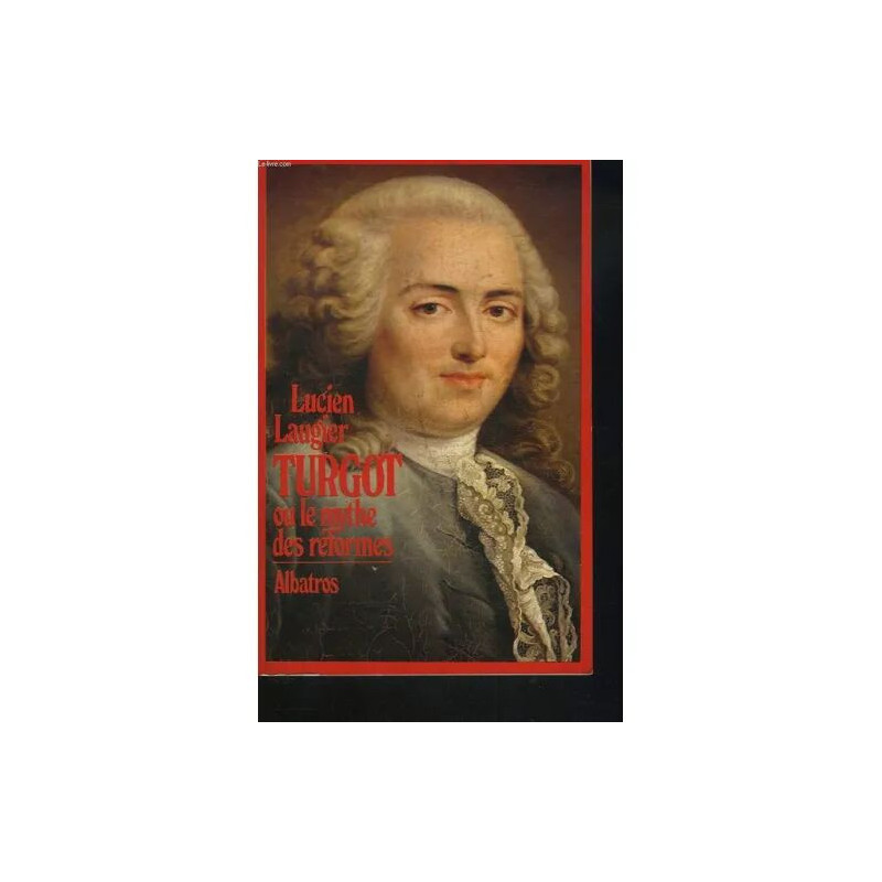 Turgot Ou Le Mythe Des Reformes