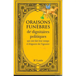 Oraisons Funèbres De Dignitaires Politiques Qui Ont Fait Leur...
