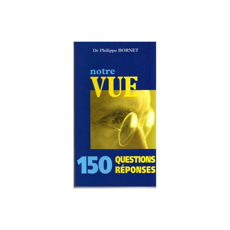 Notre Vue : 150 Questions Reponses
