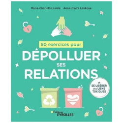 50 Exercices Pour Dépolluer Ses Relations - (Et Se Libérer Des...