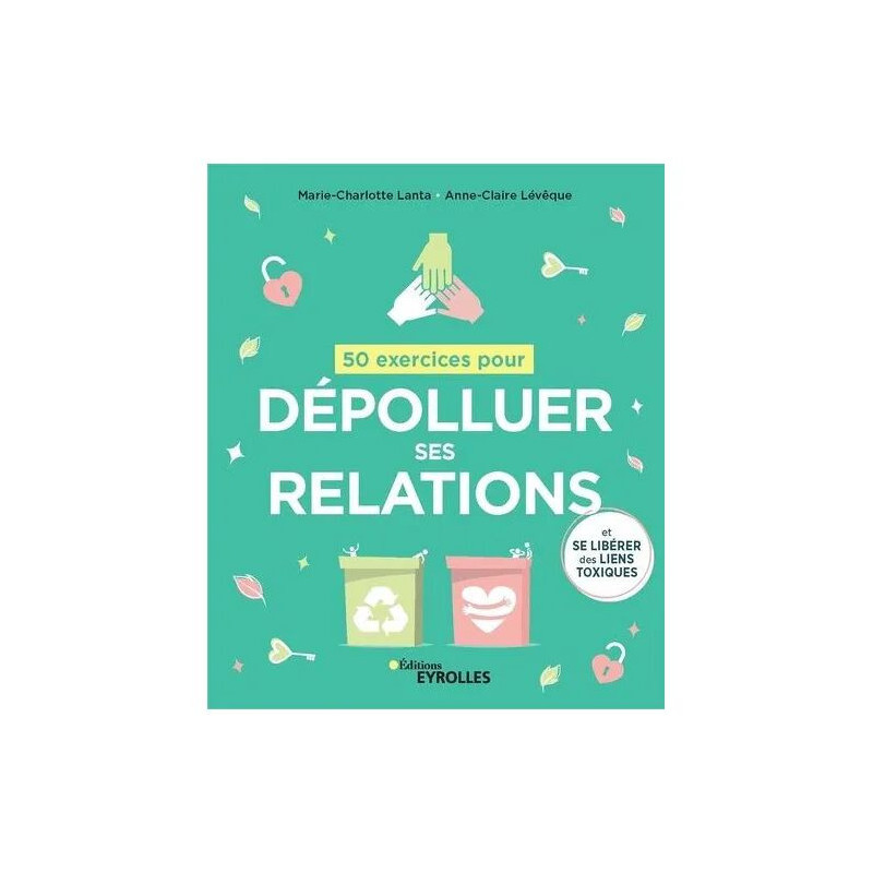 50 Exercices Pour Dépolluer Ses Relations - (Et Se Libérer Des...