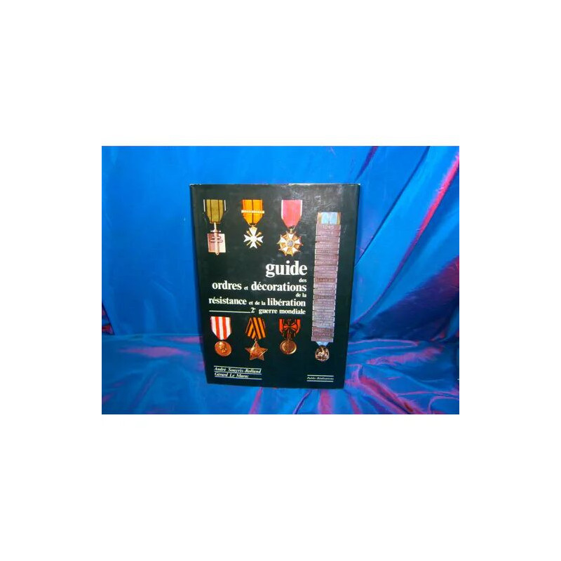 Guide des ordres et decorations de la resistance et de la liberation