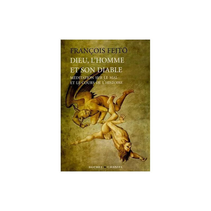 Dieu L'homme Et Son Diable - Méditation Sur Le Mal Et Le Cours De...