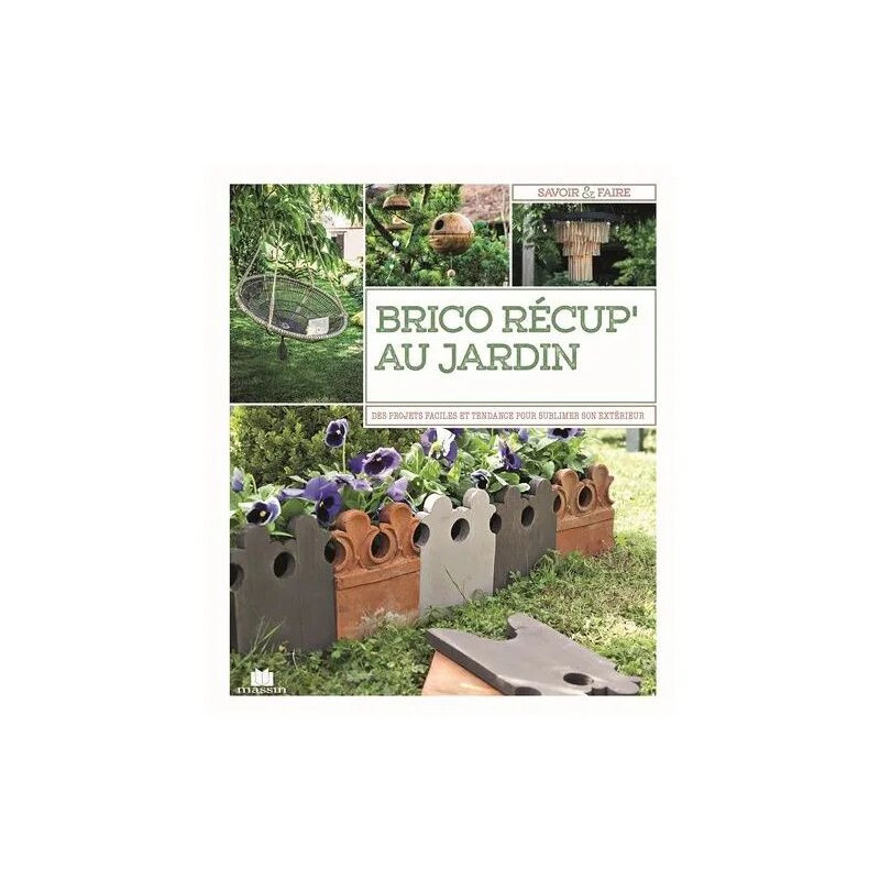 Brico Récup' Au Jardin - 65 Projets Faciles À Réaliser