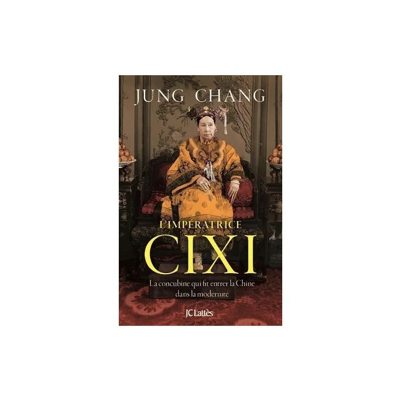 L'impératrice Cixi - La Concubine Qui Fit Entrer La Chine Dans La...