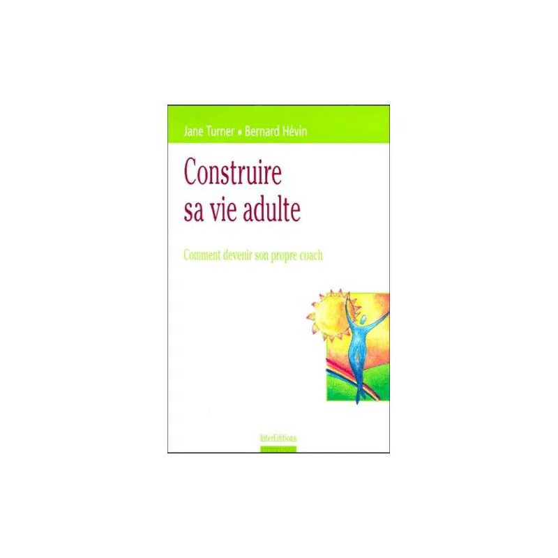 Construire Sa Vie Adulte - Comment Devenir Son Propre Coach