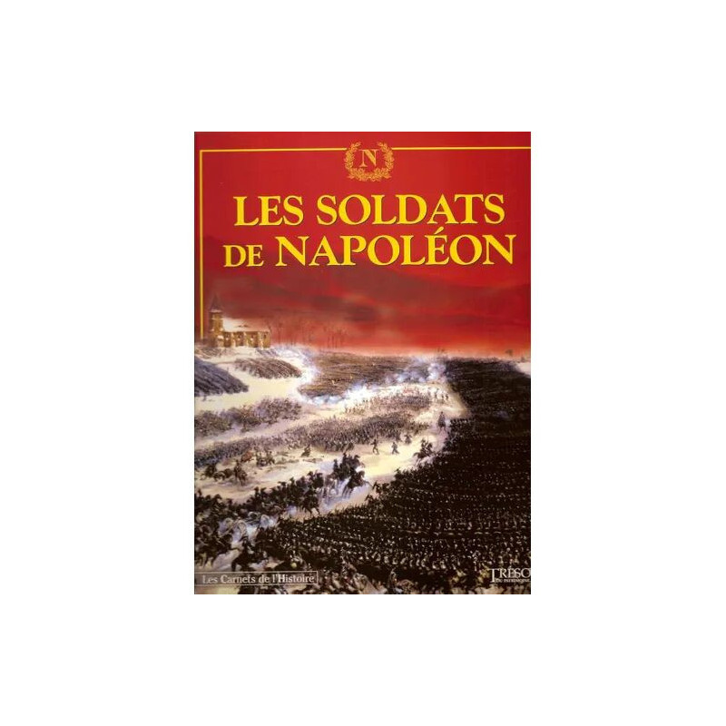 Les carnets de l'histoire N° 5 - Les soldats de Napoléon