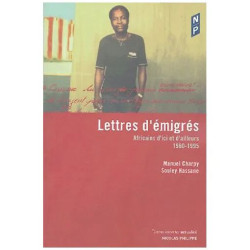 Lettres D'émigrés - Africains D'ici Et D'ailleurs (1960-1995)