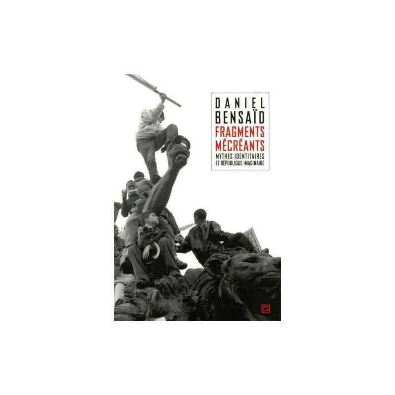 Fragments Mécréants - Sur Les Mythes Identitaires Et La République...