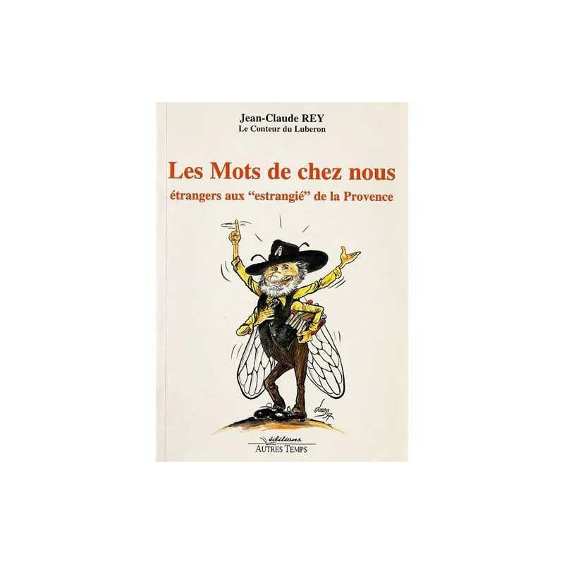 Les Mots De Chez Nous - Étrangers Aux "Estrangié" De Provence
