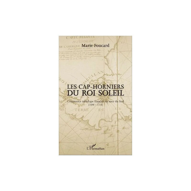 Les Cap-Horniers Du Roi Soleil - Commerce Interlope Français En...