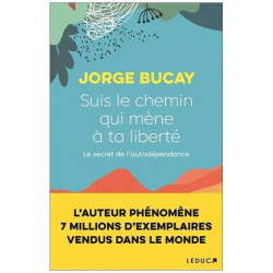 Suis Le Chemin Qui Mène À Ta Liberté - Le Secret De L'autodépendance