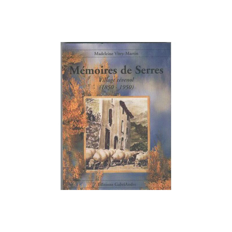 Mémoires de Serres - village cévenol 1850-1950