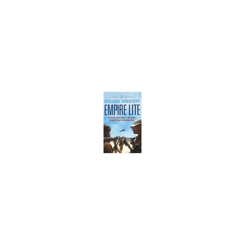 Empire Lite : Nation Building In Bosnia Kosovo et Afghanistan