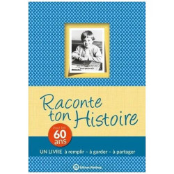 Raconte Ton Histoire - Pour Tes 60 Ans