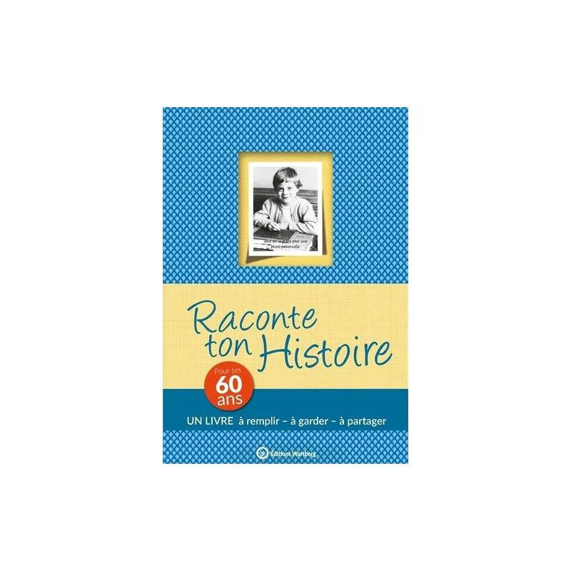 Raconte Ton Histoire - Pour Tes 60 Ans