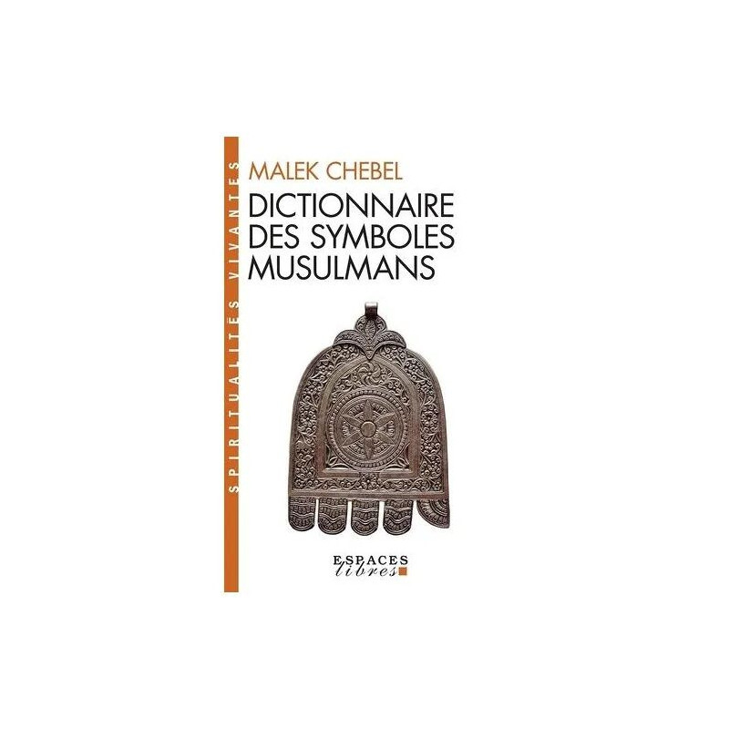 Dictionnaire Des Symboles Musulmans - Rites Mystique Et Civilisation