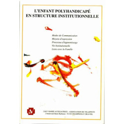 L'enfant polyhandicapé en structure institutionnelle : recueil des...