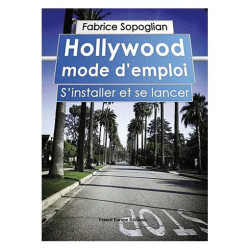Hollywood Mode D'emploi - S'installer Et Se Lancer