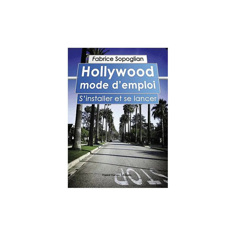 Hollywood Mode D'emploi - S'installer Et Se Lancer