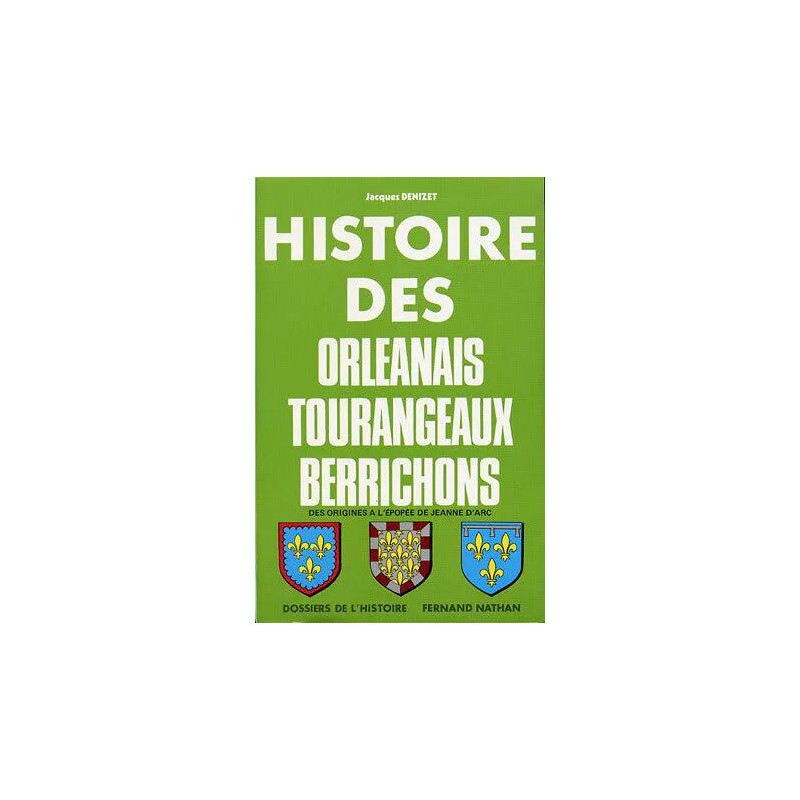 Histoire des orléanais tourangeaux berrichons des origines à...