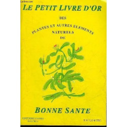 Le Petit Livre D'or Des Plantes Et Autres Elements Naturels De...