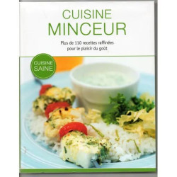 CUISINE MINCEUR PLUS DE 110 RECETTES RAFFINEES POUR LE PLAISIR DU GOUT