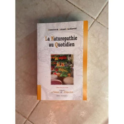 LA NATUROPATHIE AU QUOTIDIEN EDITION REVUE ET CORRIGEE 2010