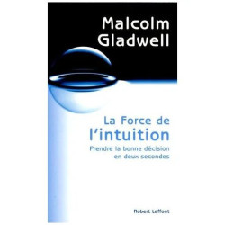 La Force De L'intuition - Prendre La Bonne Décision En Deux Secondes