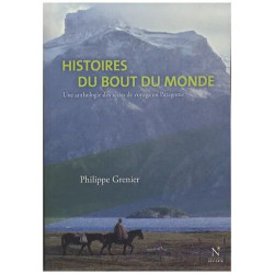 Histoires Du Bout Du Monde - Une Anthologie Des Récits De Voyage...