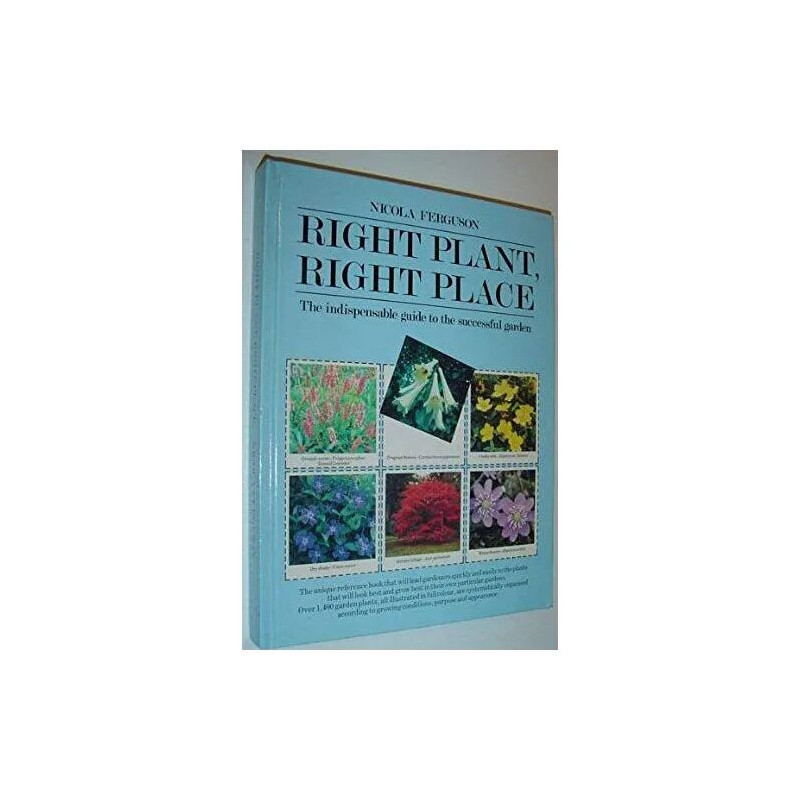Right Plant Right Place - The Indispensable Guide to the...
