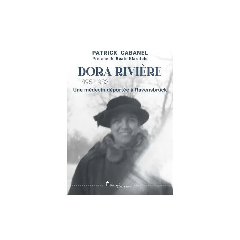 Dora Rivière (1895-1983) - Une Médecin Déportée À Ravensbrück