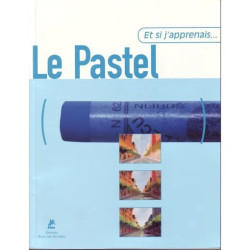 Et si j'apprenais. . . LE PASTEL