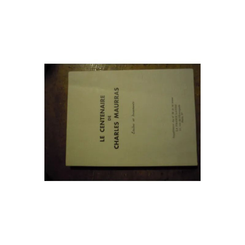 Le Centenaire De Charles Maurras. La France Latine