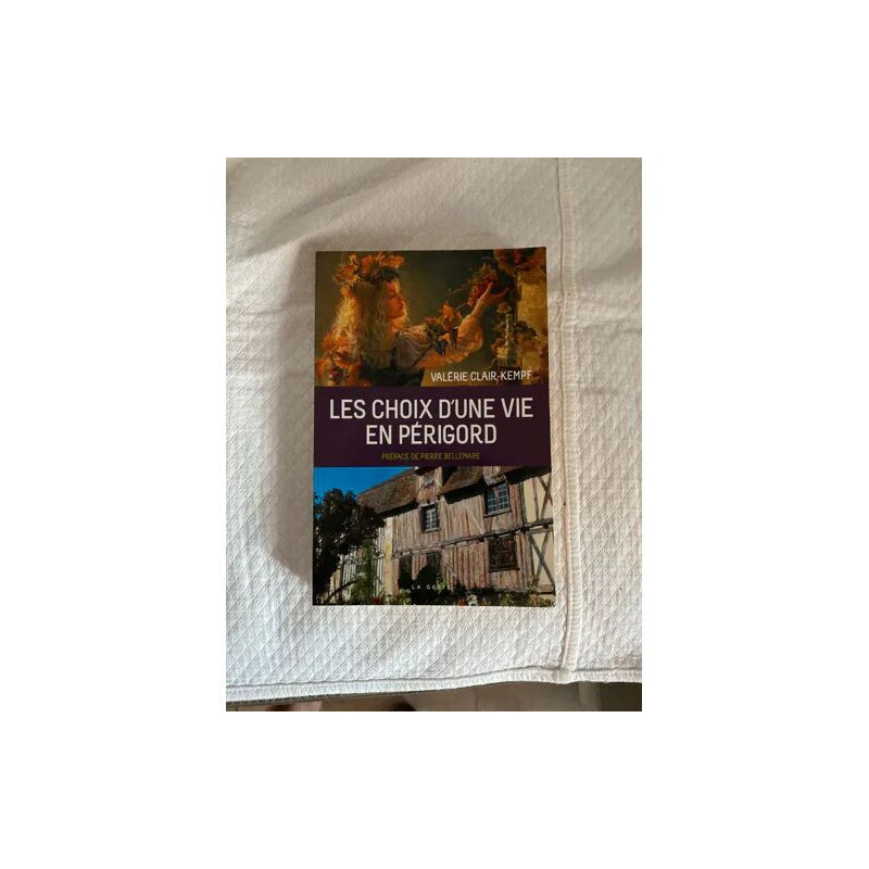 LE CHOIX D'UNE VIE EN PERIGORD HISTOIRE VECUE