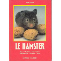 Le Hamster - races habitat alimentation reproduction maladies soins