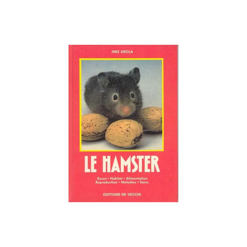 Le Hamster - races habitat alimentation reproduction maladies soins