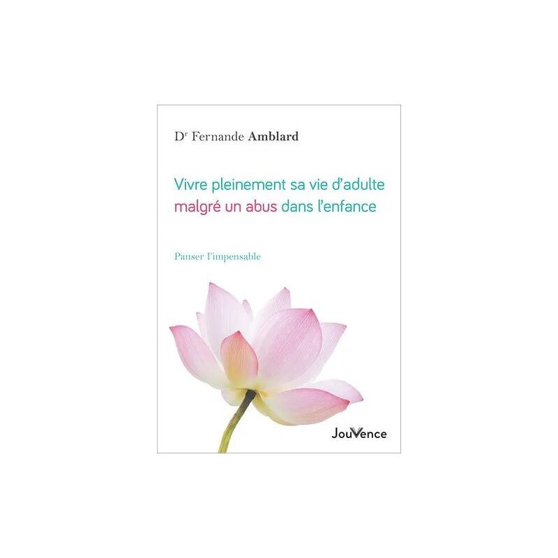 Vivre Pleinement Sa Vie D'adulte Malgré Un Abus Dans L'enfance -...