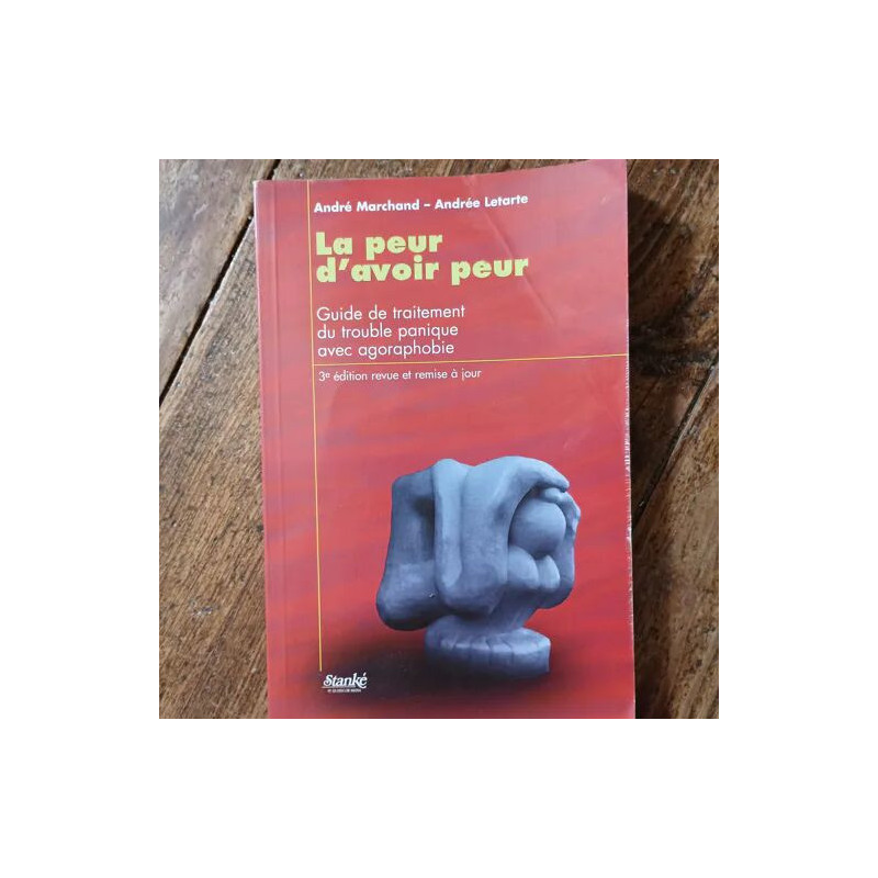 La peur d'avoir peur guide de traitement du trouble panique avec...