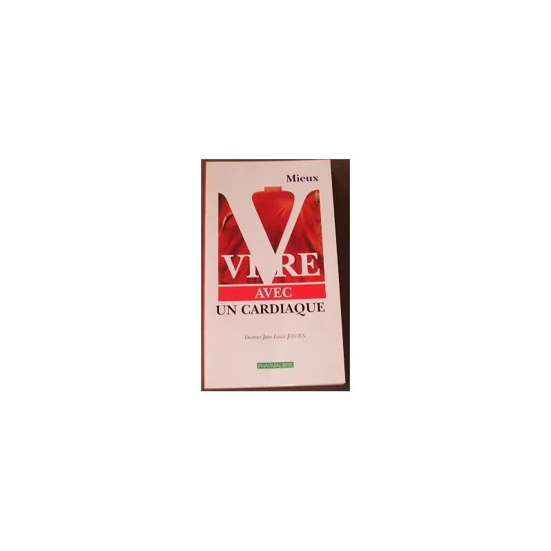 MIEUX VIVRE AVEC UN CARDIAQUE