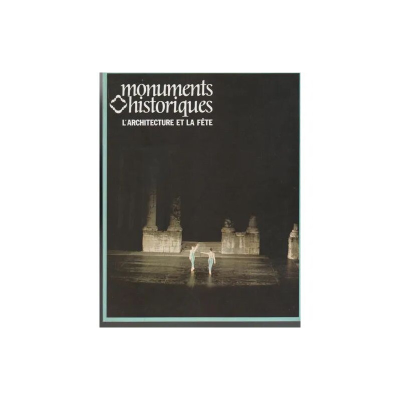 monuments historiques N° 119 : l'architecture et la fête