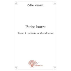 Petite loutre t.1 - séduite et abandonnée